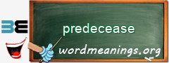 WordMeaning blackboard for predecease